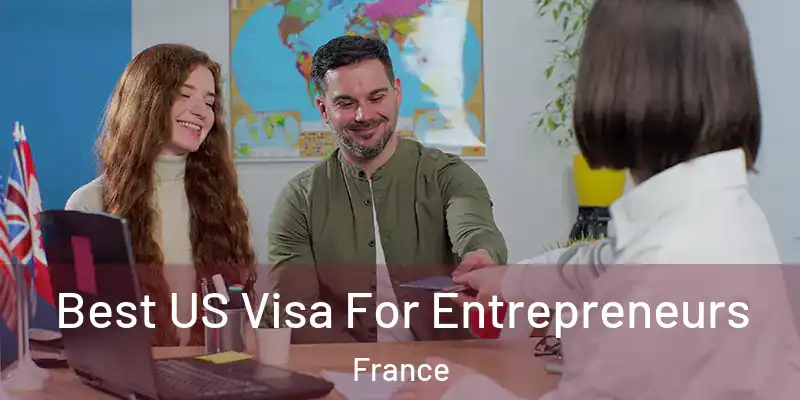 Best US Visa For Entrepreneurs France