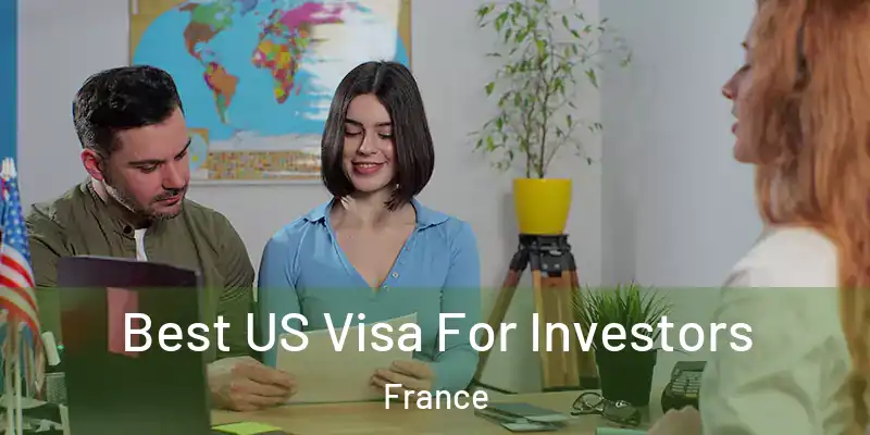  Best US Visa For Investors France