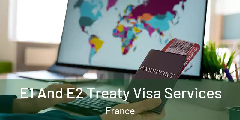  E1 And E2 Treaty Visa Services France