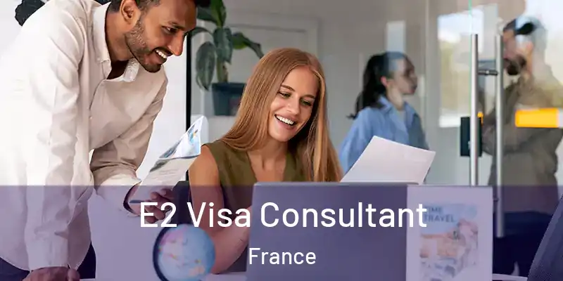 E2 Visa Consultant France