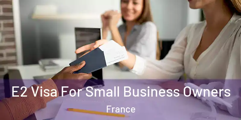 E2 Visa For Small Business Owners France
