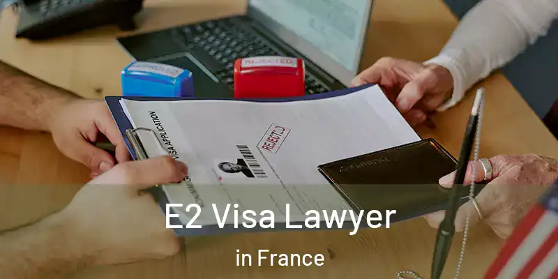  E2 Visa Lawyer in France