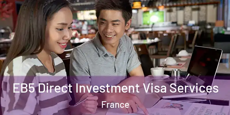  EB5 Direct Investment Visa Services France