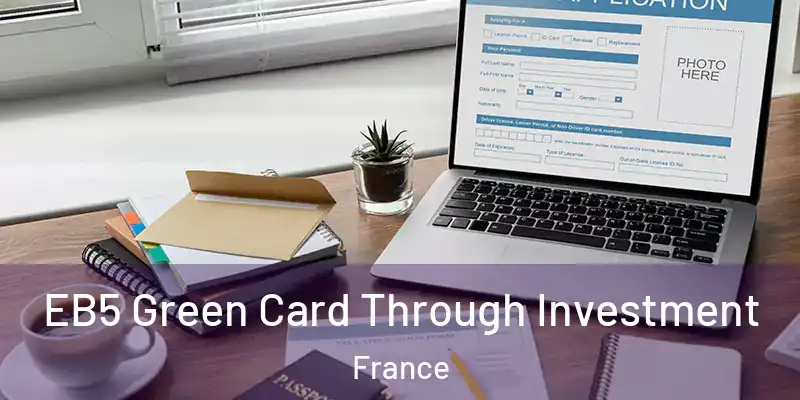 EB5 Green Card Through Investment France