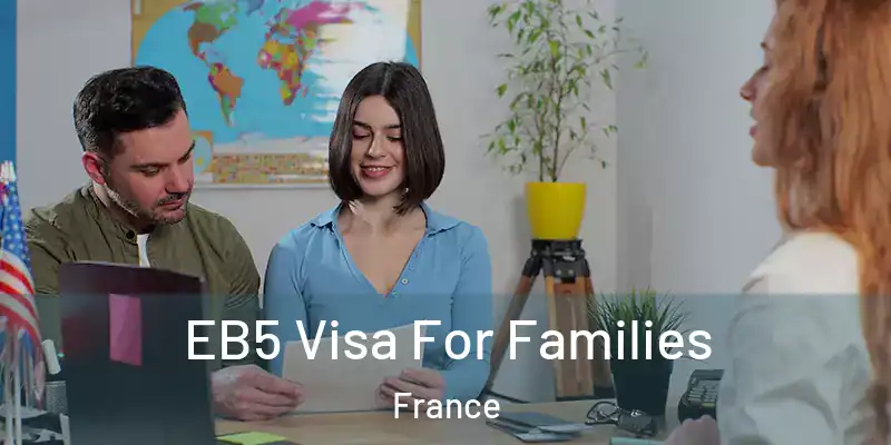  EB5 Visa For Families France