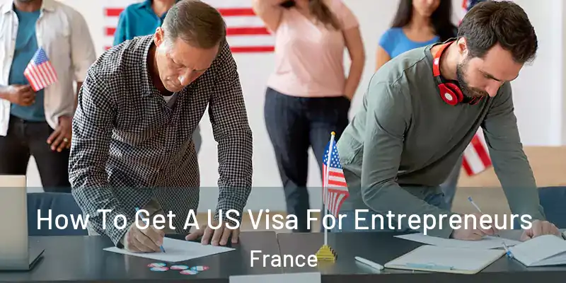 How To Get A US Visa For Entrepreneurs France