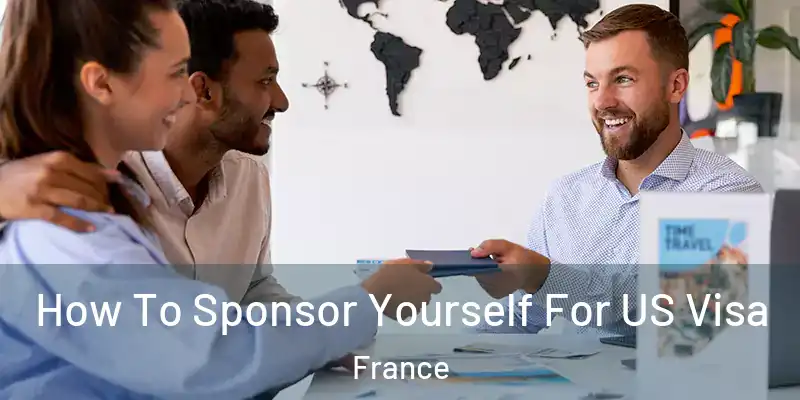 How To Sponsor Yourself For US Visa France
