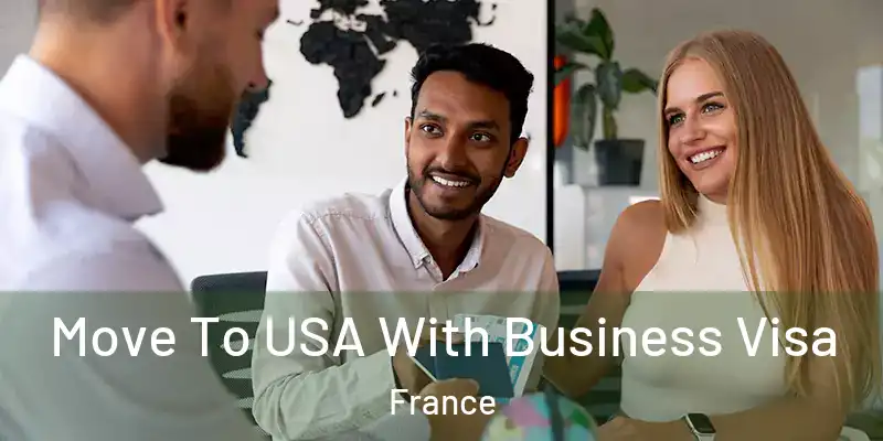  Move To USA With Business Visa France
