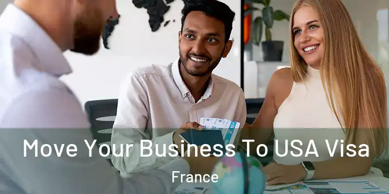  Move Your Business To USA Visa France