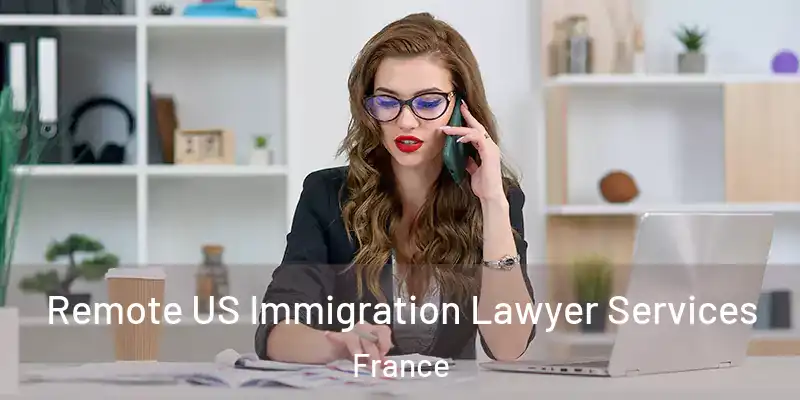 Remote US Immigration Lawyer Services France