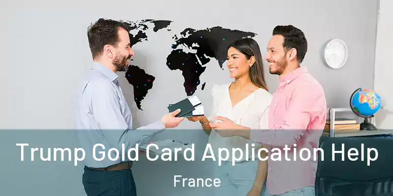  Trump Gold Card Application Help France