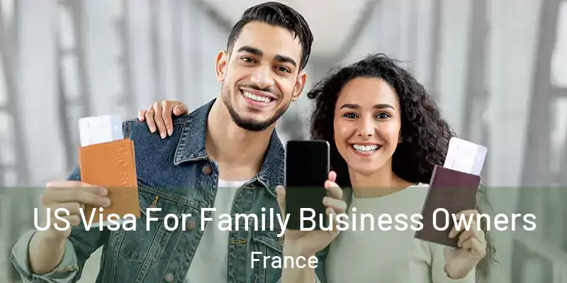 US Visa For Family Business Owners France