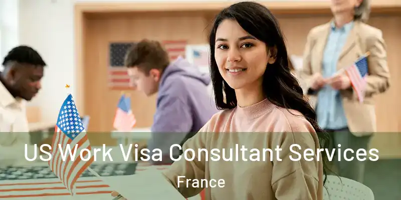  US Work Visa Consultant Services France