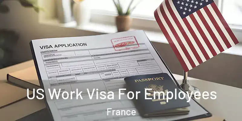 US Work Visa For Employees France
