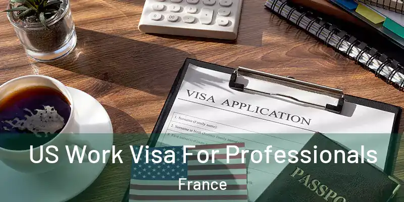 US Work Visa For Professionals France