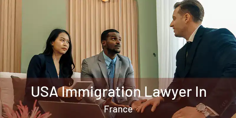  USA Immigration Lawyer In France